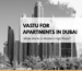 Vastu For Apartments in Dubai
